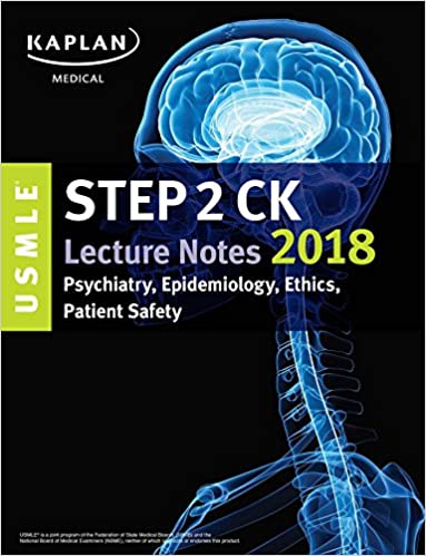 USMLE Step 2 CK Lecture Notes 2018: Psychiatry, Epidemiology, Ethics, Patient Safety PDF