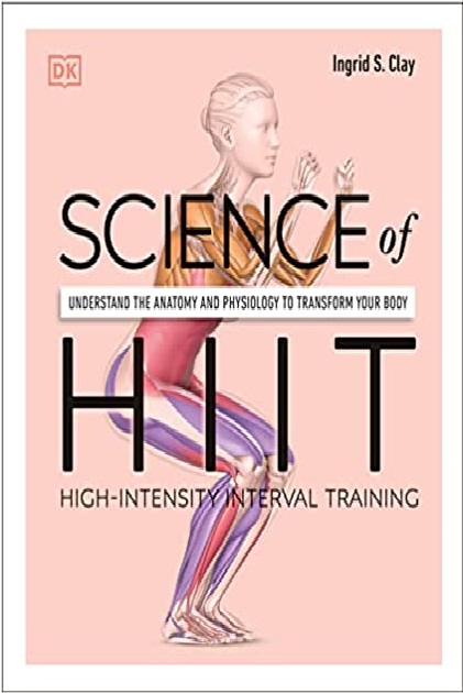 Science of HIIT Understand the Anatomy and Physiology to Transform Your Body PDF