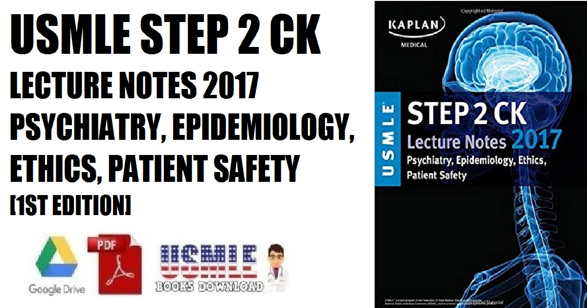 USMLE Step 2 CK Lecture Notes 2017 Psychiatry, Epidemiology, Ethics, Patient Safety 1st Edition PDF