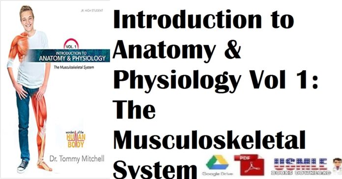 Introduction to Anatomy & Physiology Vol 1 The Musculoskeletal System PDF Free Download