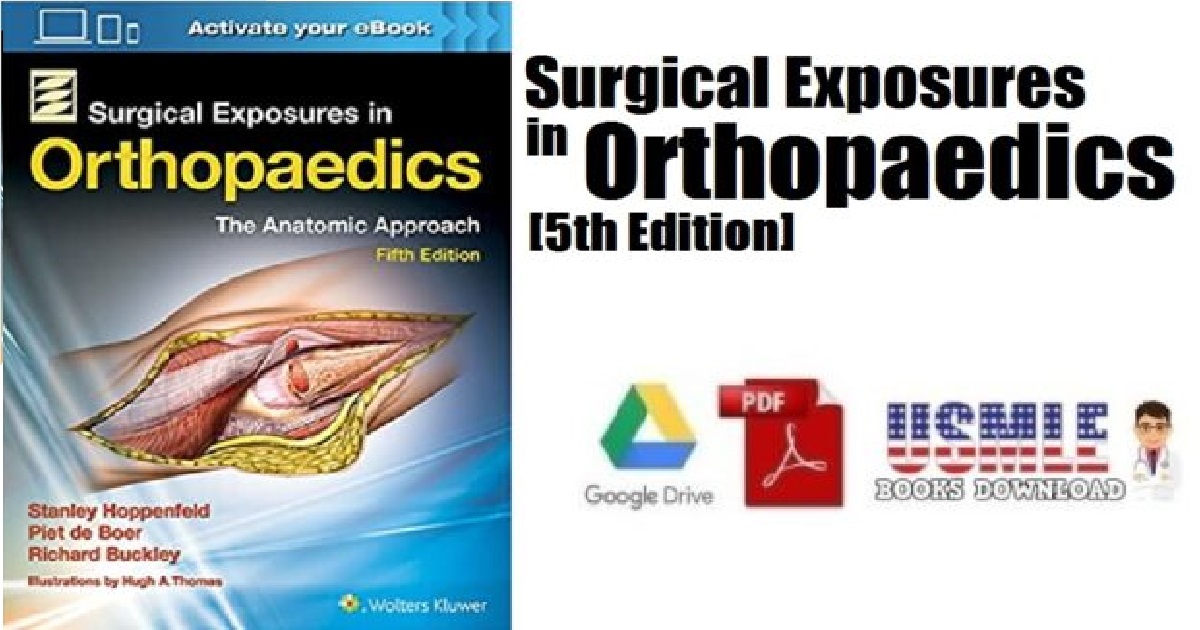 Surgical Exposures in Orthopaedics The Anatomic Approach 5th Edition PDF Free Download.