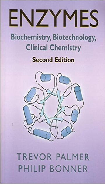 Enzymes: Biochemistry, Biotechnology, Clinical Chemistry 2nd Edition PDF
