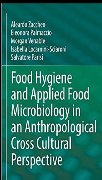 Food Hygiene and Applied Food Microbiology in an Anthropological Cross Cultural Perspective PDF