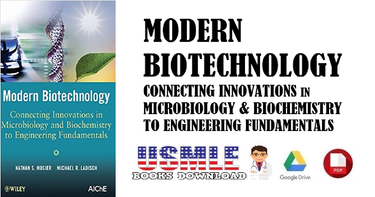 Modern Biotechnology Connecting Innovations in Microbiology & Biochemistry to Engineering Fundamentals 1st Edition PDF 