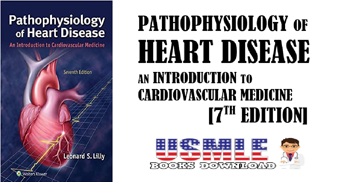 Pathophysiology of Heart Disease An Introduction to Cardiovascular Medicine 7th Edition PDF 