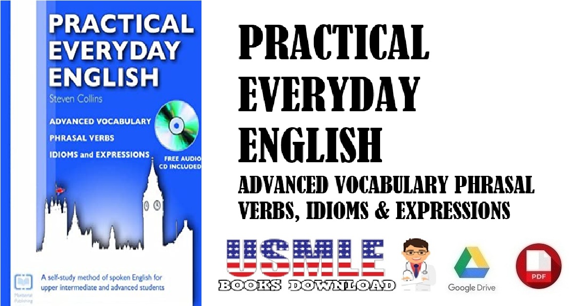 Practical Everyday English Advanced Vocabulary, Phrasal Verbs, Idioms and Expressions PDF
