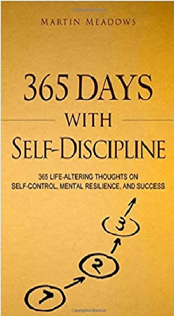 365 Days With Self-Discipline: 365 Life-Altering Thoughts on Self-Control, Mental Resilience & Success PDF