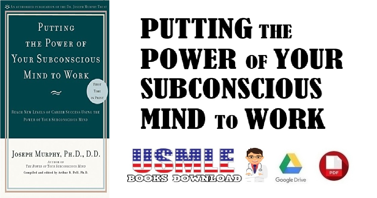 Putting the Power of Your Subconscious Mind to Work Reach New Levels of Career Success Using the Power of Your Subconscious Mind PDF 