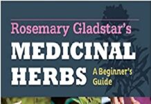 Rosemary Gladstar's Medicinal Herbs: A Beginner's Guide: 33 Healing Herbs to Know, Grow & Use PDF