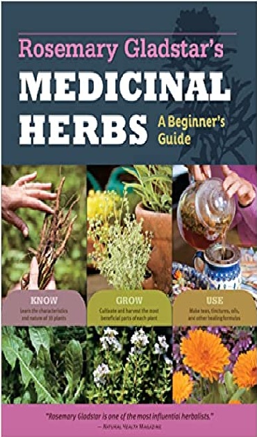 Rosemary Gladstar's Medicinal Herbs: A Beginner's Guide: 33 Healing Herbs to Know, Grow & Use PDF