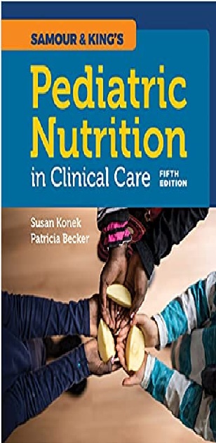 Samour & King's Pediatric Nutrition in Clinical Care 5th Edition PDF