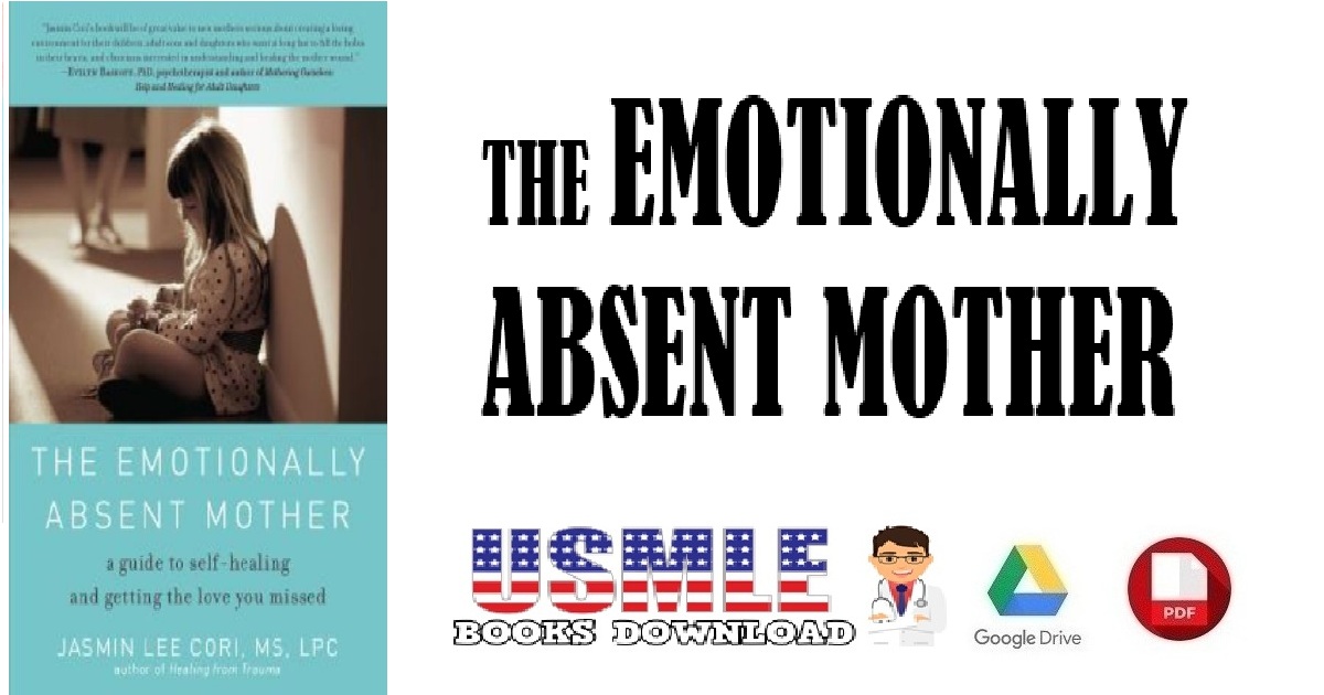 The Emotionally Absent Mother A Guide to Self-Healing and Getting the Love You Missed PDF