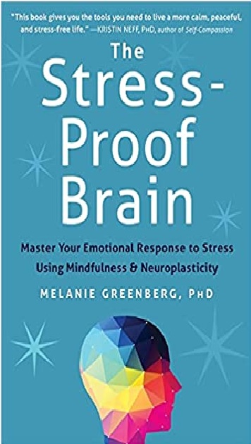 The Stress-Proof Brain: Master Your Emotional Response to Stress Using Mindfulness and Neuroplasticity PDF