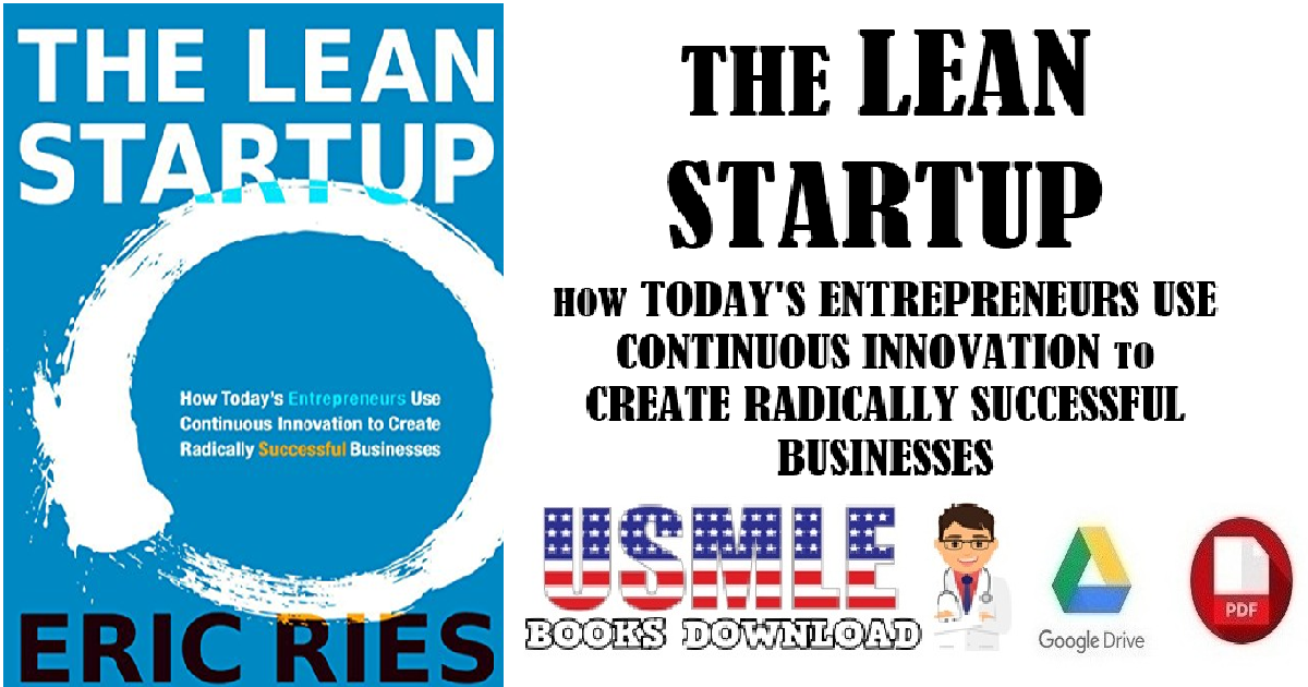 The Lean Startup How Today's Entrepreneurs Use Continuous Innovation to Create Radically Successful Businesses PDF