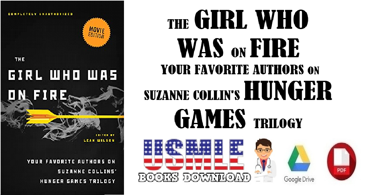 The Girl Who Was on Fire Your Favorite Authors on Suzanne Collins' Hunger Games Trilogy PDF