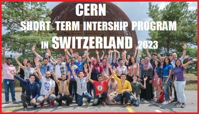 CERN Short Term Internship Program in Switzerland 2023